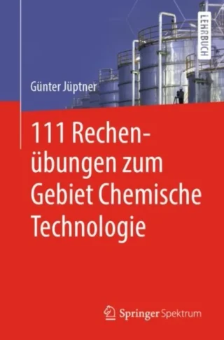 111 Rechenübungen zum Gebiet Chemische Technologie by Gunter Juptner