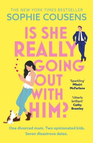Is She Really Going Out With Him?: the hilarious, warm new romantic comedy from the New York Times bestselling author of This Time Next Year