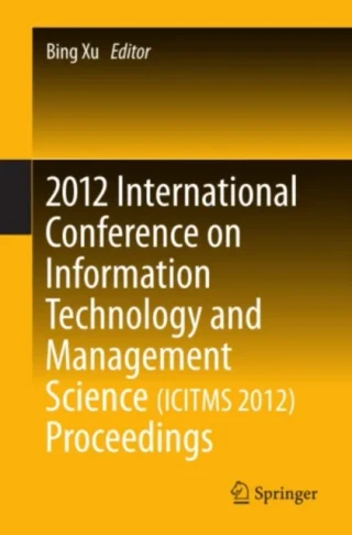2012 International Conference on Information Technology and Management Science(ICITMS 2012) Proceedings by Bing Xu