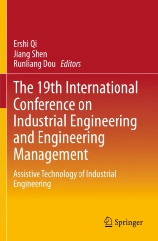 19th International Conference on Industrial Engineering and Engineering Management by Runliang Dou | Jiang Shen | Ershi Qi
