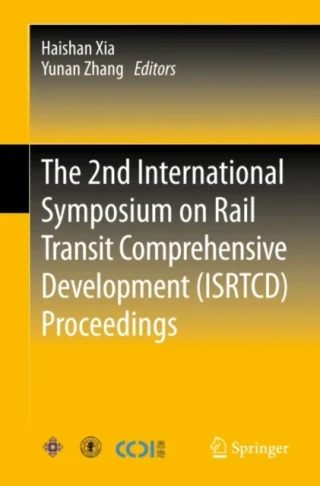 2nd International Symposium on Rail Transit Comprehensive Development (ISRTCD) Proceedings by Yunan Zhang | Haishan Xia