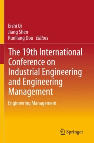 19th International Conference on Industrial Engineering and Engineering Management by Runliang Dou | Jiang Shen | Ershi Qi