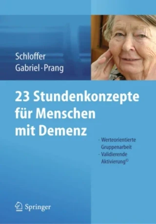 23 Stundenkonzepte für Menschen mit Demenz by Helga Schloffer | Irene Gabriel | Ellen Prang