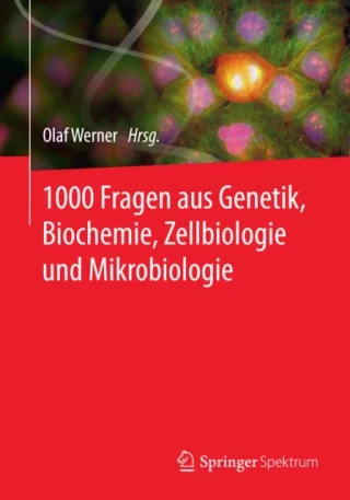 1000 Fragen aus Genetik, Biochemie, Zellbiologie und Mikrobiologie by Olaf Werner