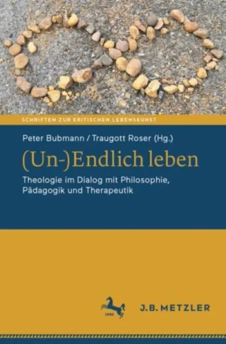 (Un-)Endlich leben by Traugott Roser | Peter Bubmann