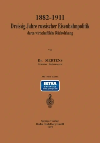 1882–1911 Dreißig Jahre russischer Eisenbahnpolitik und deren wirtschaftliche Rückwirkung by Elke Mertens