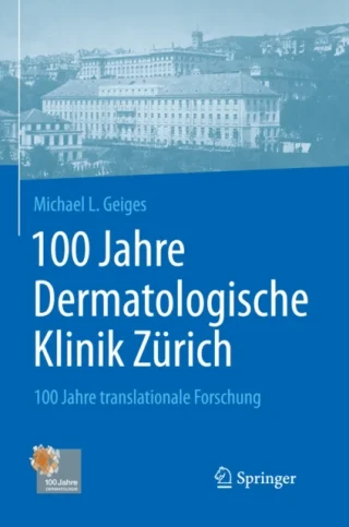 100 Jahre Dermatologische Klinik Zürich by Michael Geiges