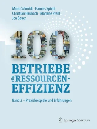100 Betriebe für Ressourceneffizienz by Mario Schmidt | Hannes Spieth | Christian Haubach | Marlene Preiss | Joa Bauer