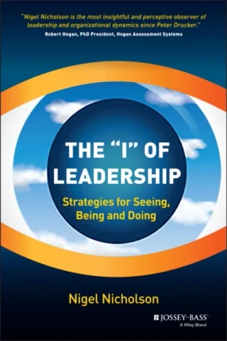 "e;I"e; of Leadership by Nigel Nicholson
