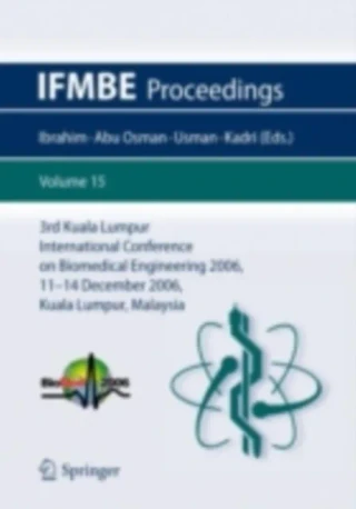 3rd Kuala Lumpur International Conference on Biomedical Engineering 2006 by N.A. Kadri | J. Usman | N.A. Abu Osman | F. Ibrahim