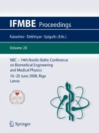 14th Nordic-Baltic Conference on Biomedical Engineering and Medical Physics by Janis Spigulis | Yuri Dekhtyar | Alexei Katashev