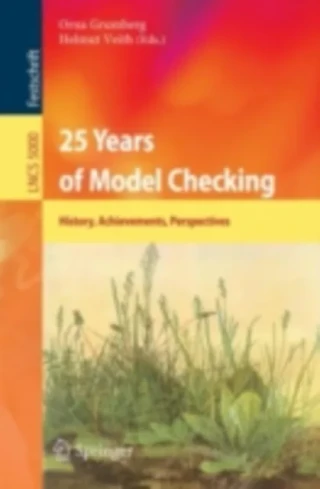 25 Years of Model Checking by Helmut Veith | Orna Grumberg