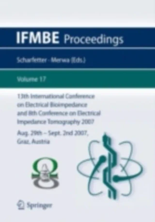 13th International Conference on Electrical Bioimpedance and 8th Conference on Electrical Impedance Tomography 2007 by Robert Merwa | Hermann Scharfetter