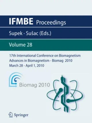 17th International Conference on Biomagnetism Advances in Biomagnetism - Biomag 2010 - March 28 - April 1, 2010 by Ana Susac | Selma Supek
