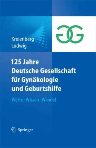 125 Jahre Deutsche Gesellschaft für Gynäkologie und Geburtshilfe by Hans Ludwig | Rolf Kreienberg