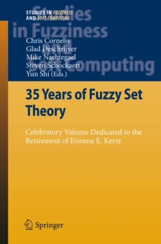35 Years of Fuzzy Set Theory by Yun Shi | Steven Schockaert | Mike Nachtegael | Glad Deschrijver | Chris Cornelis