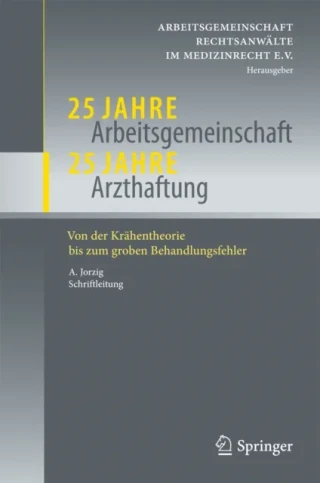 25 Jahre Arbeitsgemeinschaft - 25 Jahre Arzthaftung by AG Rechtsanwalte im Medizinrecht e.V