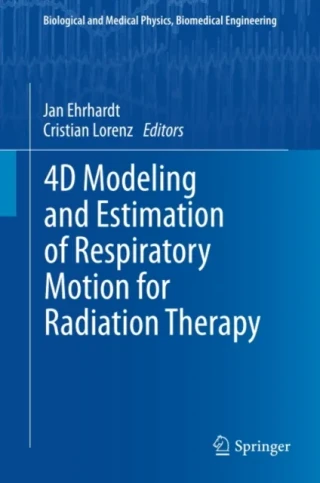 4D Modeling and Estimation of Respiratory Motion for Radiation Therapy by Cristian Lorenz | Jan Ehrhardt