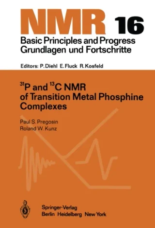 31P and 13C NMR of Transition Metal Phosphine Complexes by Paul S. Pregosin | Roland W. Kunz