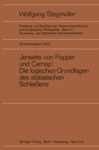 ‚Jenseits von Popper und Carnap‘ Stützungslogik, Likelihood, Bayesianismus Statistische Daten Zufall und Stichprobenauswahl Testtheorie Schätzungstheorie Subjektivismus kontra Objektivismus Fiduzial-Wahrscheinlichkeit by Wolfgang Stegmuller