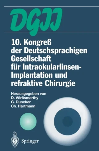 10. Kongreß der Deutschsprachigen Gesellschaft für Intraokularlinsen-Implantation und refraktive Chirurgie by Christian Hartmann | Gernot Duncker | Daniel Vorosmarthy