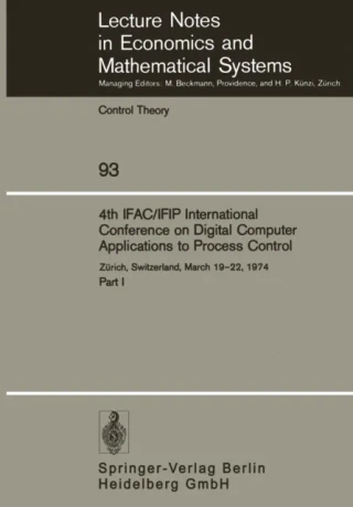 4th IFAC/IFIP International Conference on Digital Computer Applications to Process Control by W. Schaufelberger | M. Mansour