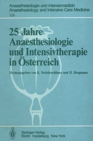 25 Jahre Anaesthesiologie und Intensivtherapie in Österreich by H. Bergmann | K. Steinbereithner