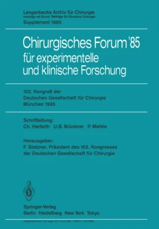 102. Kongreß der Deutschen Gesellschaft für Chirurgie München, 10.–13. April 1985 by F. Unger | G. Uhlschmid | M. Reifferscheid | H. Meisner | H.-D. Roher | P. Merkle | H. Ecke | U.B. Bruckner | W. Brendel | F. Stelzner | C. Herfarth | C. Herfarth