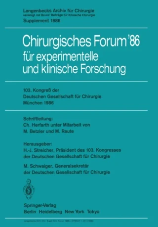 103. Kongreß der Deutschen Gesellschaft für Chirurgie München, 23.–26. April 1986 by D. Wolter | E. Wolner | J. Seifert | S. Geroulanos | J.H. Fischer | G. Blumel | M. Schwaiger | H.G. Beger | M. Raute | H.-J. Streicher | C. Herfarth | C. Herfarth | M. Be