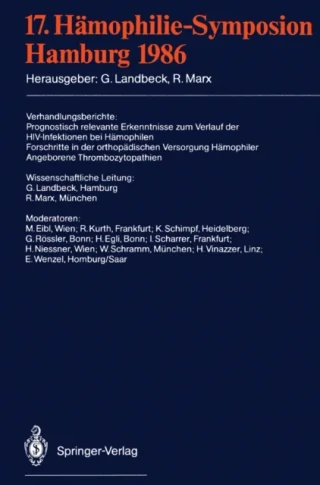 17. Hämophilie-Symposion by E. Wenzel | H. Vinazzer | W. Schramm | H. Niessner | I. Scharrer | H. Egli | H. Rossler | K. Schimpf | R. Marx | R. Kurth | Gunter Landbeck | M. Eibl