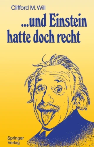 ...und Einstein hatte doch recht by Clifford M. Will