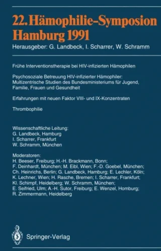 22. Hämophilie-Symposion Hamburg 1991 by R. Zimmermann | E. Wenzel | A.-H. Sutor | E. Seifried | Wolfgang Schramm | K. Schimpf | Inge Scharrer | H. Rasche | K. Lechner | E. Lechler | G. Landbeck | C. Heinrichs | F.-D. Goebel | M. Eibl | F. Deinhard | Wolf