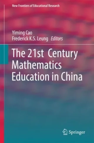 21st Century Mathematics Education in China by Frederick K.S. Leung | Yiming Cao
