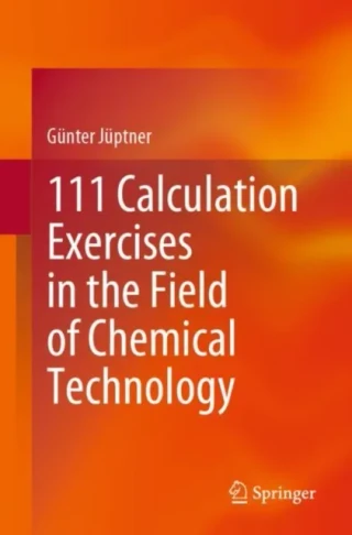111 Calculation Exercises in the Field of Chemical Technology by Gunter Juptner