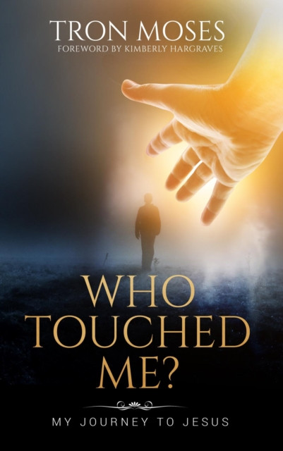 Who Touched Me?: My Journey To Jesus