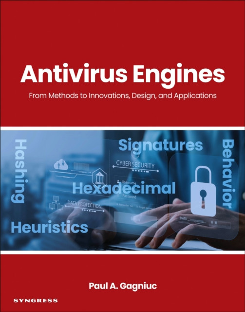 Antivirus Engines: From Methods to Innovations, Design, and Applications