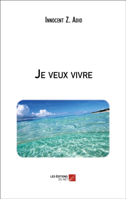 Je veux vivre
