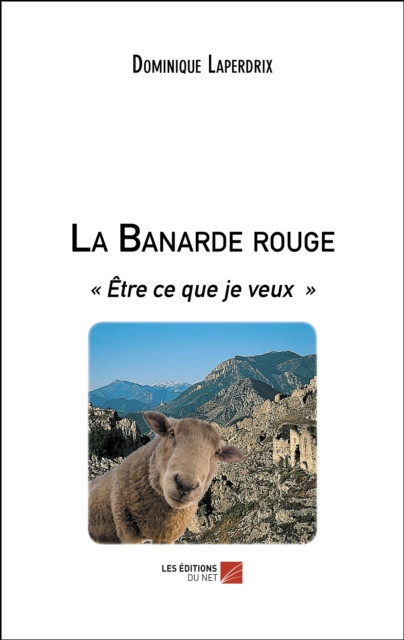 La Banarde rouge: Etre ce que je veux