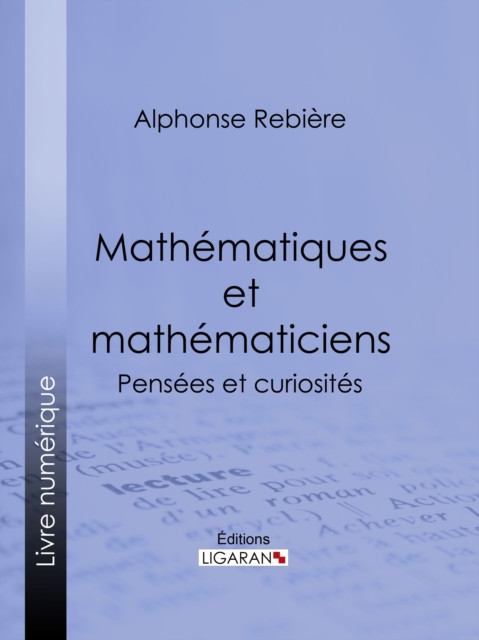 Mathématiques et mathématiciens: Pensées et curiosités