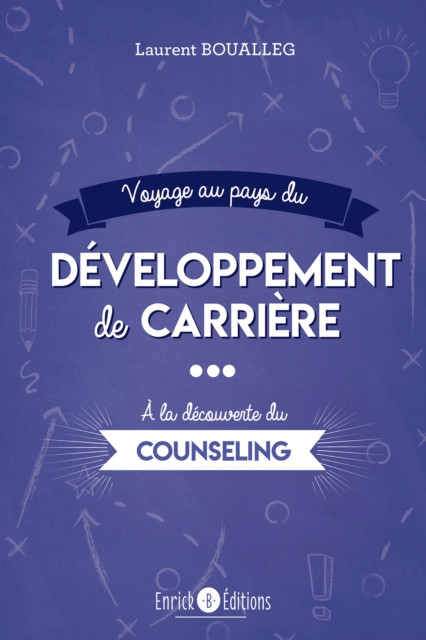 Voyage au pays du développement de carrière: À la découverte du counseling