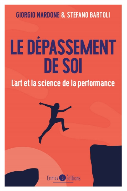 Le dépassement de soi: L''art et la science de la performance