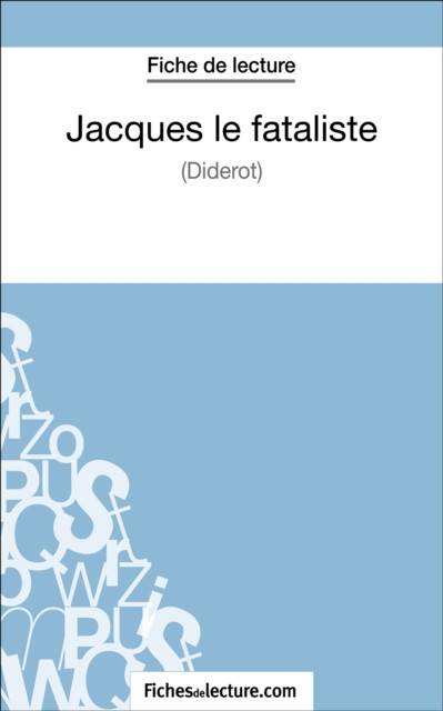 Jacques le fataliste de Diderot (Fiche de lecture): Analyse complète de l''oeuvre