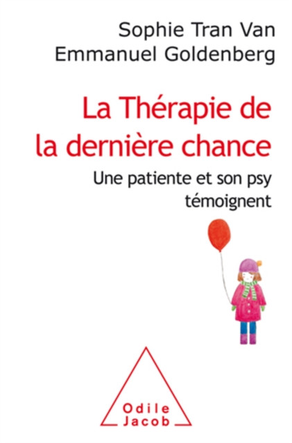 La Thérapie de la dernière chance: Une patiente et son psy témoignent