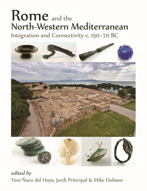 Rome and the north-western Mediterranean: Integration and connectivity c. 150–70 BC