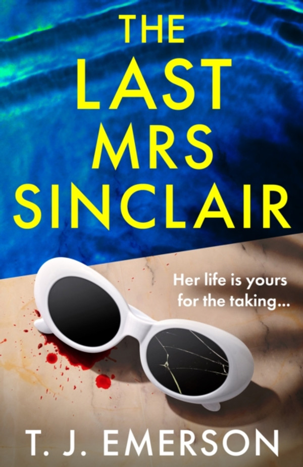Last Mrs Sinclair: A BRAND NEW glitzy, scorching summer thriller from bestseller T J Emerson for 2025
