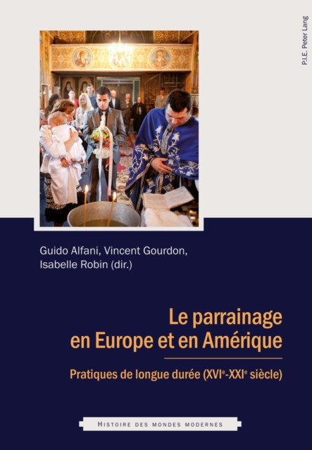 Le parrainage en Europe et en Amérique: Pratiques de longue durée (XVIe – XXIe siècle)