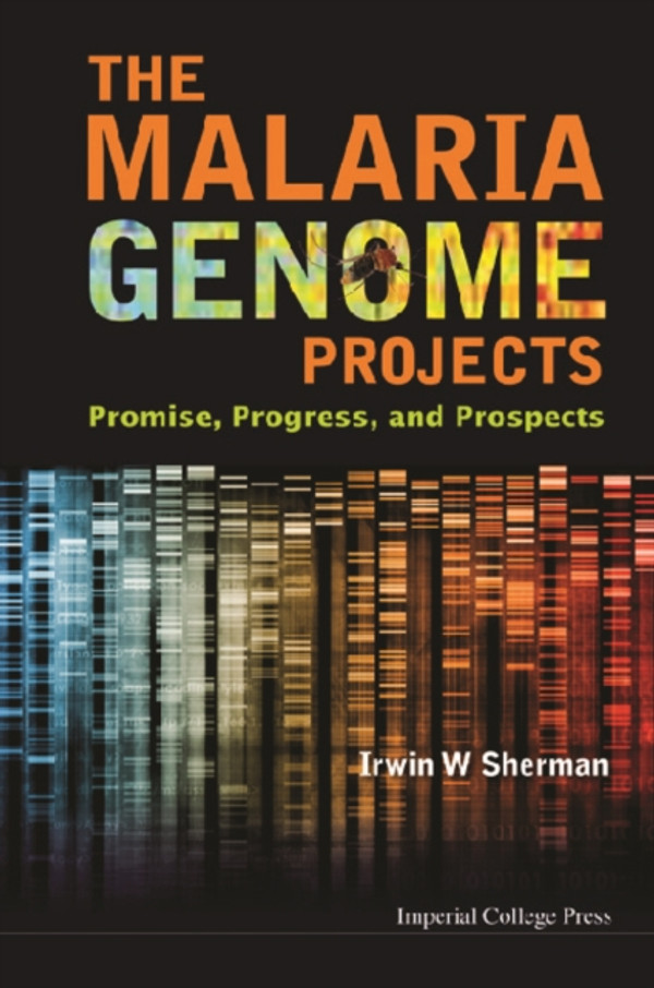 Malaria Genome Projects, The: Promise, Progress, And Prospects