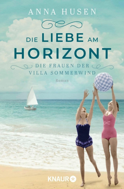 Die Frauen der Villa Sommerwind. Die Liebe am Horizont: Roman