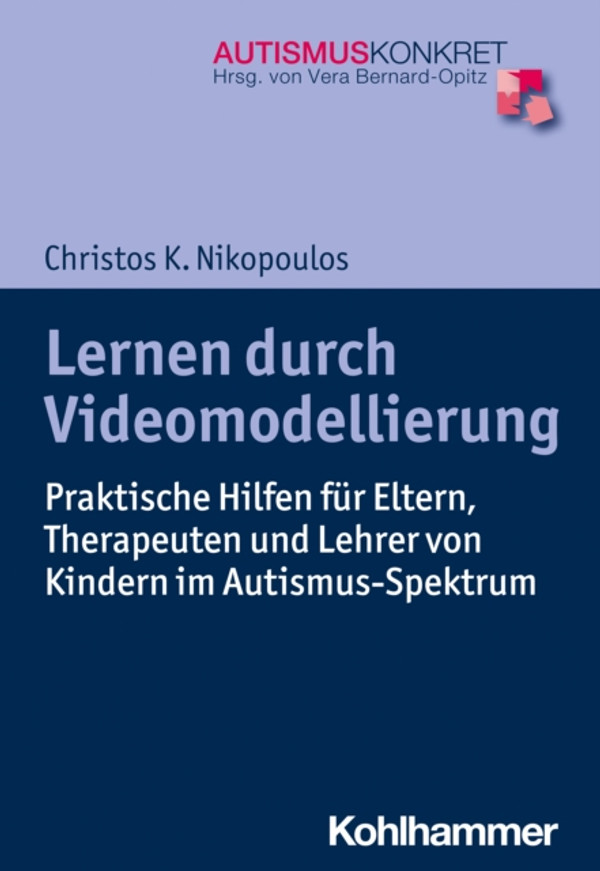 Lernen durch Videomodellierung: Praktische Hilfen für Eltern, Therapeuten und Lehrer von Kindern im Autismus-Spektrum