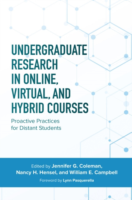 Undergraduate Research in Online, Virtual, and Hybrid Courses: Proactive Practices for Distant Students